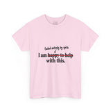 “I Am Happy to Help With This” Sarcastic "Discovery Phase" T-Shirt