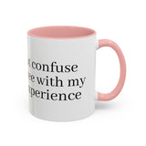 “Don’t Confuse Your Degree With My Years of Experience” Coffee Mug