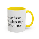 “Don’t Confuse Your Degree With My Years of Experience” Coffee Mug