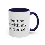 “Don’t Confuse Your Degree With My Years of Experience” Coffee Mug