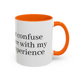 “Don’t Confuse Your Degree With My Years of Experience” Coffee Mug
