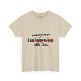“I Am Happy to Help With This” Sarcastic "Discovery Phase" T-Shirt