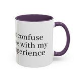 “Don’t Confuse Your Degree With My Years of Experience” Coffee Mug