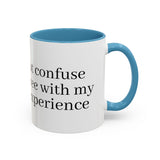 “Don’t Confuse Your Degree With My Years of Experience” Coffee Mug