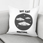 We are waiting. Square Pillowcase