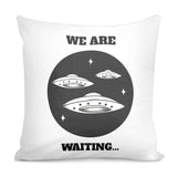 We are waiting. Square Pillowcase