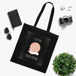 I see you in my future Cotton Tote