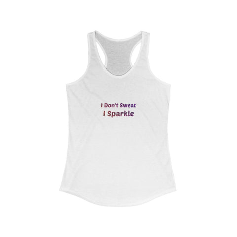 I dont sweat I sparkle Women's Ideal Racerback Tank