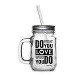 Love What You Do Dog Vet Mason Jar - clear